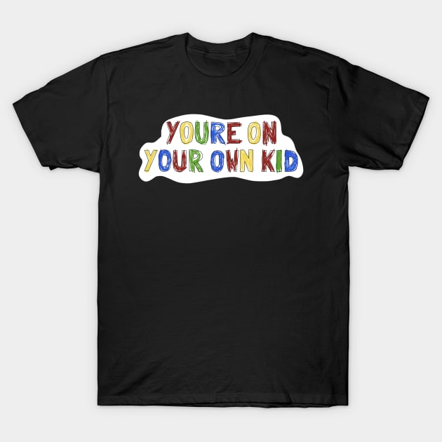 Yon your own kid T-Shirt by kymbohcreates